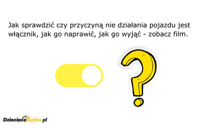 Włącznik autka nie działa